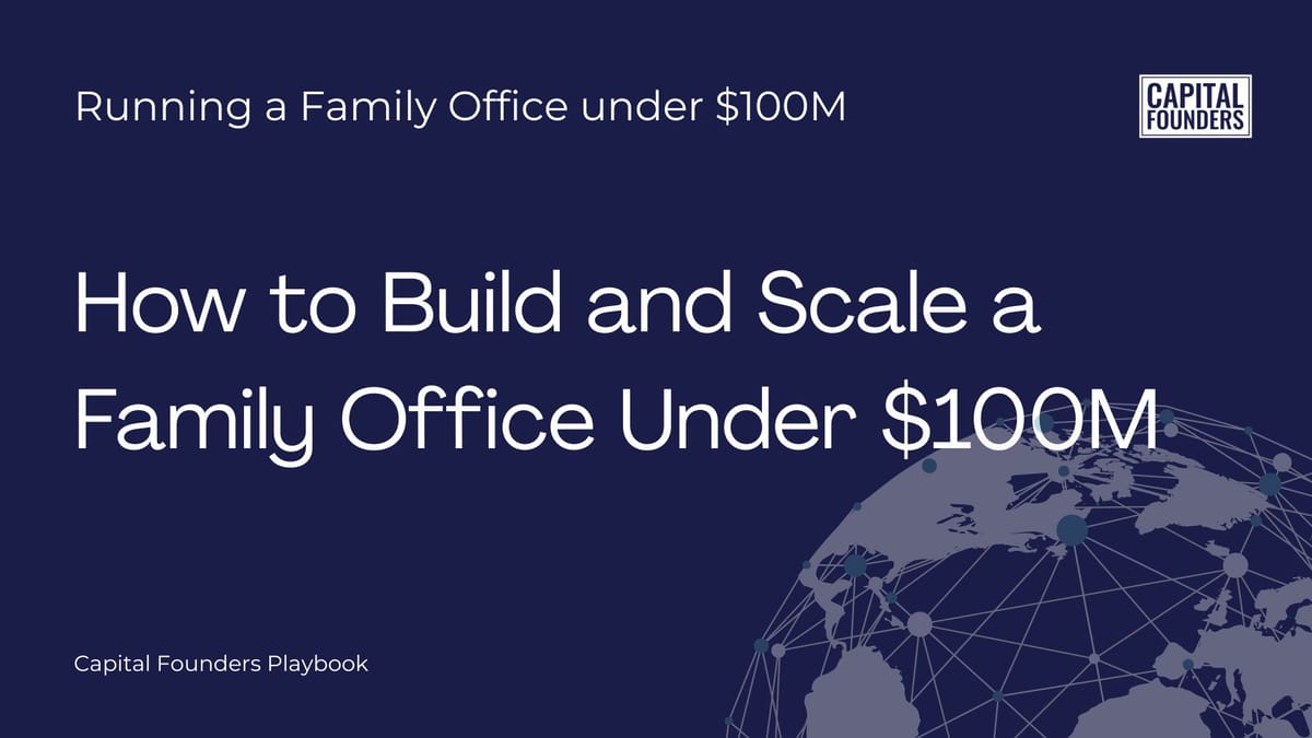 Running a Family Office Under $100M | CapitalFounders.io